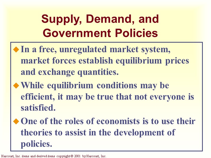 Supply, Demand, and Government Policies In a free, unregulated market system, market forces establish